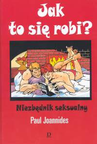 Jak to się robi ? Niezbędnik seksualny - Paul Joannides