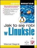 Jak to się robi w linuksie - Marcel Gagné