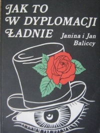 Jak to w dyplomacji ładnie - Jan Balicki, Janina Balicka