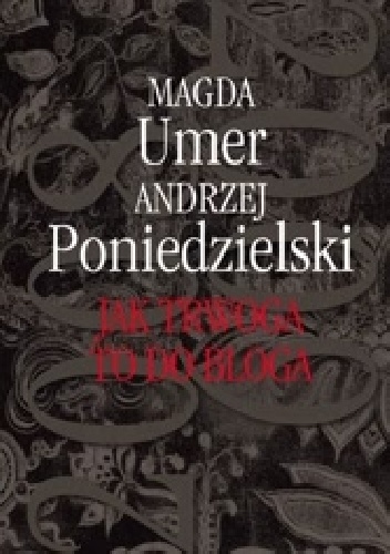 Jak trwoga to do bloga 2008-2009 - Magda Umer, Andrzej Poniedzielski