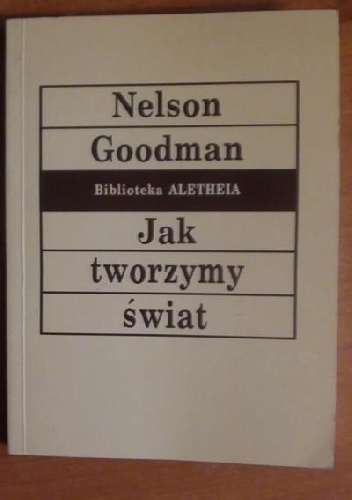 Jak tworzymy świat - Nelson Goodman