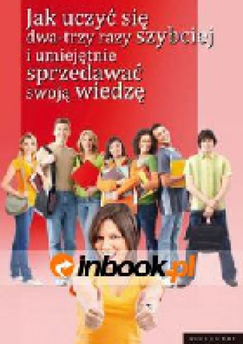 Jak uczyć się dwa-trzy razy szybciej i umiejętnie sprzedawać swoją wiedzę. - Monika Łukasiewicz