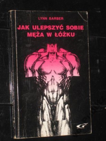 Jak ulepszyć sobie męża w łóżku - Lynn Barber