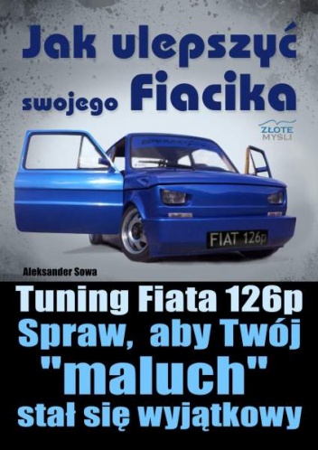 Jak ulepszyć swojego Fiacika - Aleksander Sowa