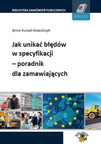 Jak unikać błędów w specyfikacji  poradnik dla zamawiających - Kuszel-Kowalczyk Anna