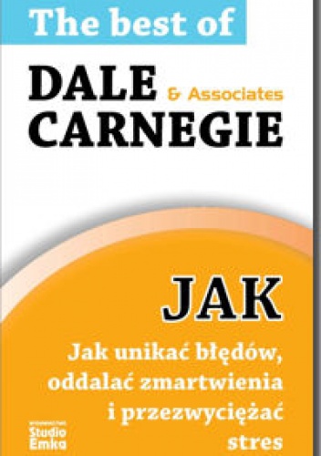 Jak unikać błędów,oddalać zmartwienia i przezwyciężać stres - Dale Carnegie