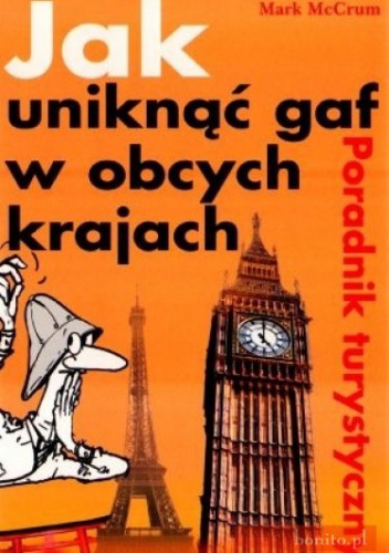 Jak uniknąć gaf w obcych krajach. Poradnik turystyczny - Mark McCrum