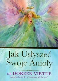 Jak usłyszeć swoje Anioły - Doreen Virtue