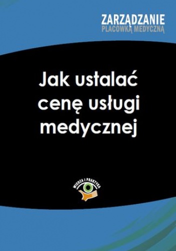 Jak ustalać cenę usługi medycznej - Karniej Piotr