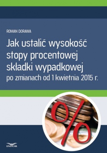 Jak ustalić wysokość  stopy procentowej składki wypadkowej - Dorawa Roman