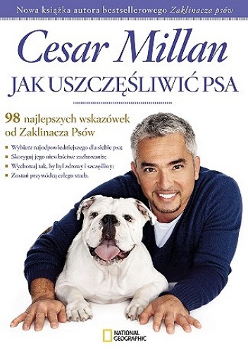 Jak uszczęśliwić psa. 98 najlepszych wskazówek od Zaklinacza psów - Cesar Millan