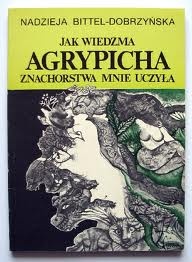 Jak wiedźma Agrypicha znachorstwa mnie uczyła - Nadzieja Bittel-Dobrzyńska