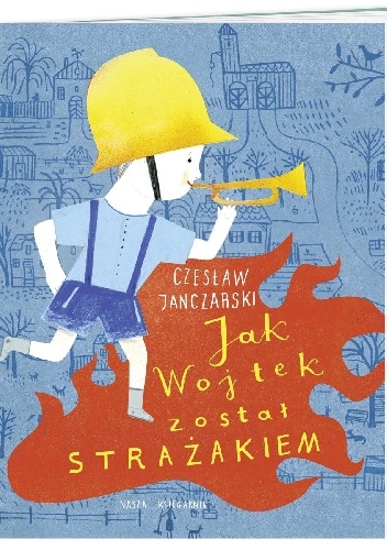 Jak Wojtek został strażakiem - Czesław Janczarski