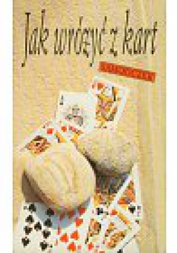 Jak wróżyć z kart. Samouczek - praca zbiorowa