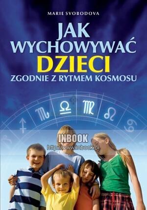 Jak wychowywać dzieci zgodnie z rytmem kosmosu - Marie Svobodova - Marie Svobodova