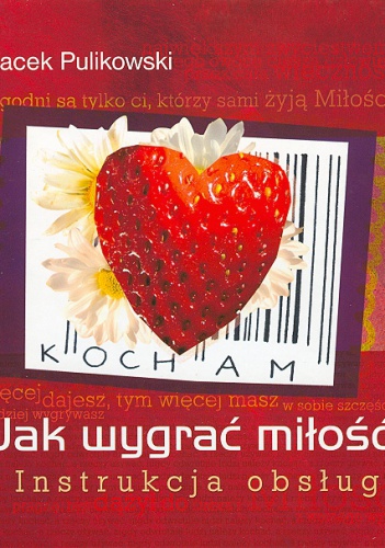 Jak wygrać miłość? Instrukcja obsługi - Jacek Pulikowski