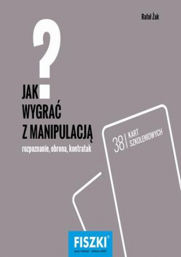 Jak wygrać z manipulacją? - Rafał Żak