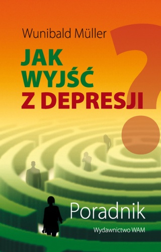 Jak wyjść z depresji? - Wunibald Müller