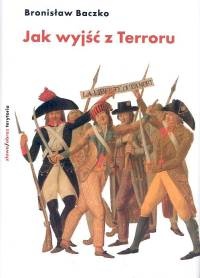 Jak wyjść z Terroru. Termidor i rewolucja - Bronisław Baczko
