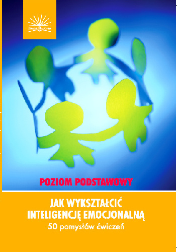 Jak wykształcić inteligencję emocjonalną. Poziom podstawowy. 50 pomysłów ćwiczeń - Dianne Schilling