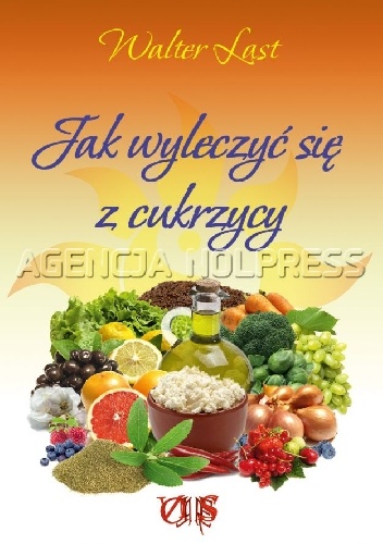 Jak wyleczyć się z cukrzycy - Walter Last