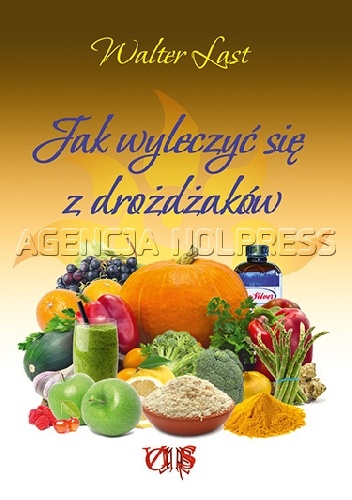 Jak wyleczyć się z drożdżaków - Walter Last