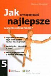 Jak wynegocjować najlepsze warunki zatrudnieniaa - tom 5 - Mateusz Ciesielski