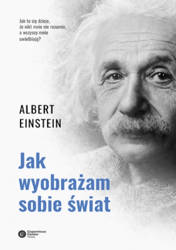 Jak wyobrażam sobie świat - Albert Einstein