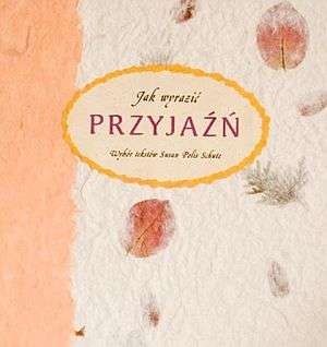 Jak wyrazić przyjaźń? - Susan Polis Schutz