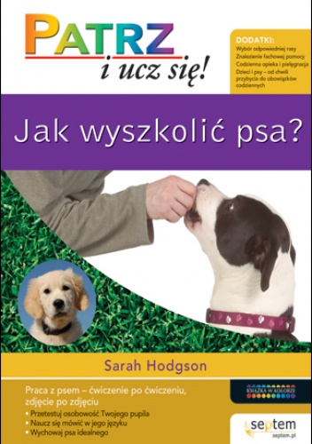 Jak wyszkolić psa? Patrz i ucz się! - Sarah Hodgson