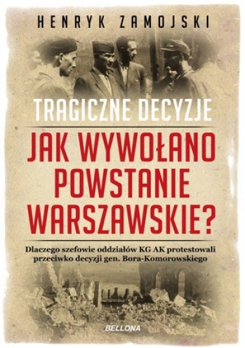 Jak wywołano powstanie warszawskie. Tragiczne decyzje - Henryk Zamojski