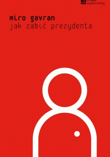 Jak zabić prezydenta - Miro Gavran