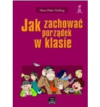 Jak zachować porządek w klasie - Hans-Peter Nolting