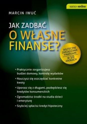 Jak zadbać o własne finanse? - Marcin Iwuć