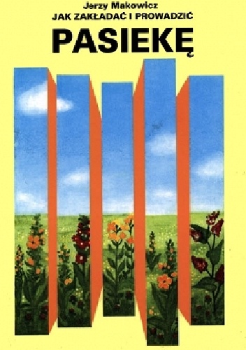 Jak zakładać i prowadzić pasiekę - Jerzy Makowicz