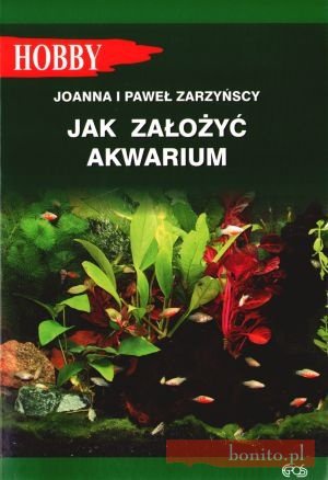 Jak założyć akwarium - Joanna Zarzyńska, Paweł Zarzyński
