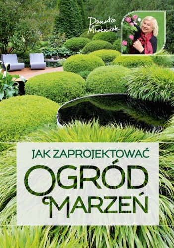 Jak zaprojektować ogród marzeń - Danuta Młoźniak