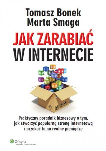 Jak zarabiać w internecie - Tomasz Bonek, Marta Smaga