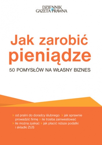 Jak zarobić pieniądze - 50 pomysłów na własny biznes - Puch Przemysław