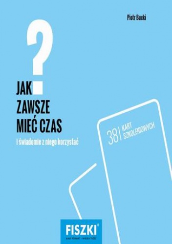 Jak zawsze mieć czas? - Piotr Bucki