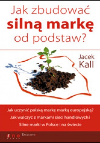 Jak zbudować silną markę od podstaw - Jacek Kall