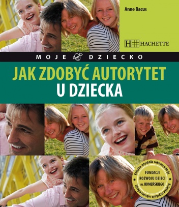 Jak zdobyć autorytet u dziecka - Anne Bacus