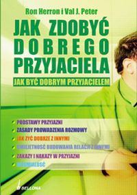 Jak zdobyć dobrego przyjaciela. Jak być dobrym przyjacielem - Ron Herron, Peter J. Val