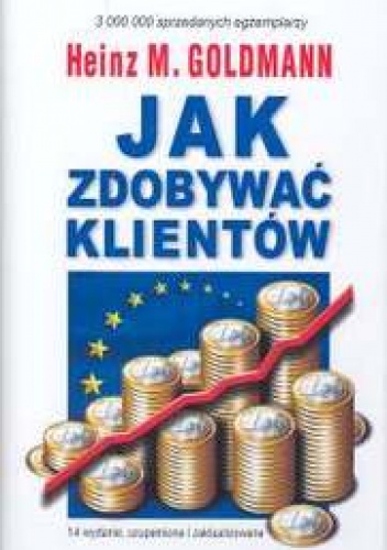 Jak zdobywać klientów - Heinz M. Goldmann