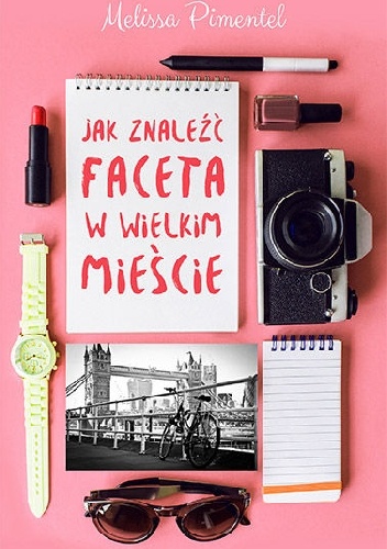Jak znaleźć faceta w wielkim mieście - Melissa Pimentel