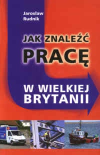 Jak znaleźć pracę w Wielkiej Brytanii - Jarosław Rudnik
