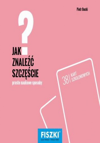 Jak znaleźć szczęście? - Piotr Bucki