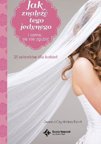 Jak znaleźć tego jedynego i samej się nie zgubić - Jason i Crystalina Evert