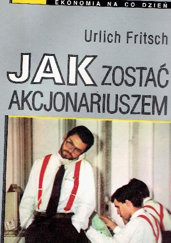 Jak zostać akcjonariuszem - Urlich Fritsch
