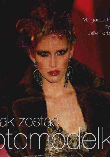 Jak zostać fotomodelką - Hagglund Margareta